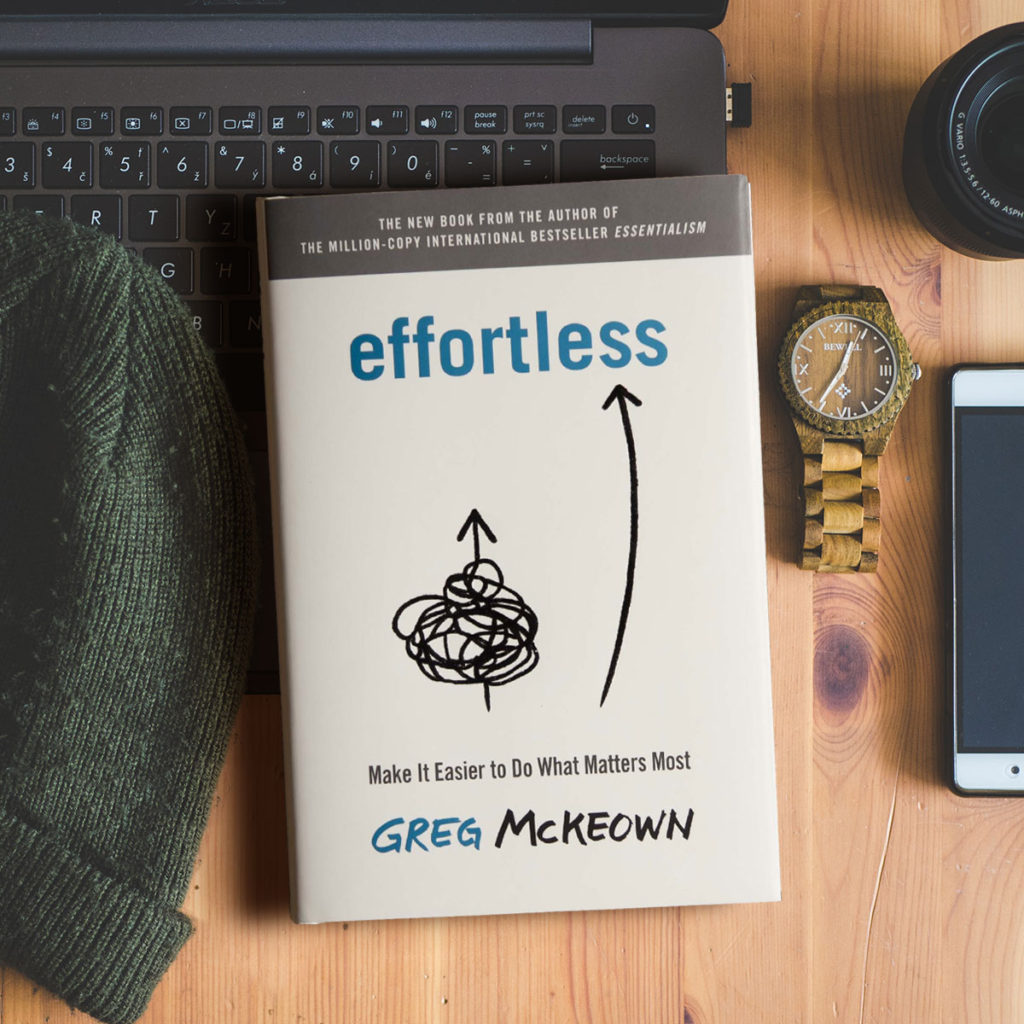 Effortless: Make It Easier to Do What Matters Most - Book Reflections